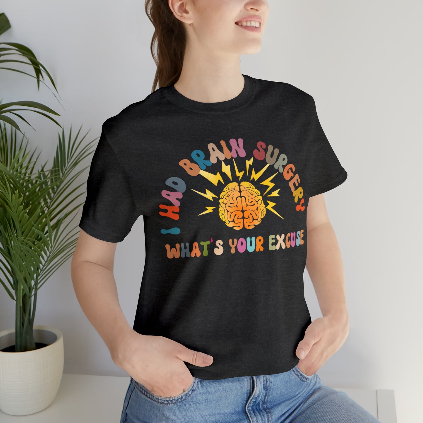 Brain Surgery Shirt, I Had Brain Surgery What's your Excuse, Cancer Awareness Shirt, Brain Cancer Support, T448