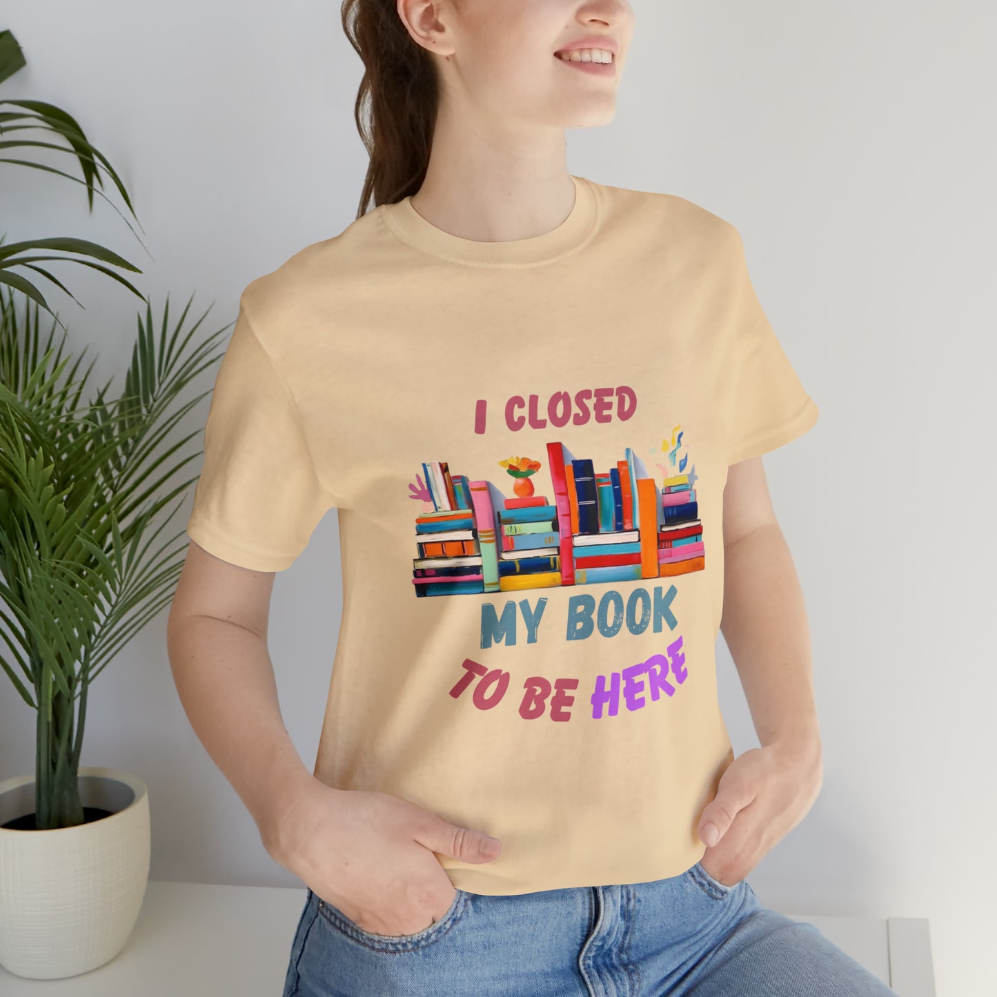 I closed my book to be here shirt, books and coffee shirt, T156