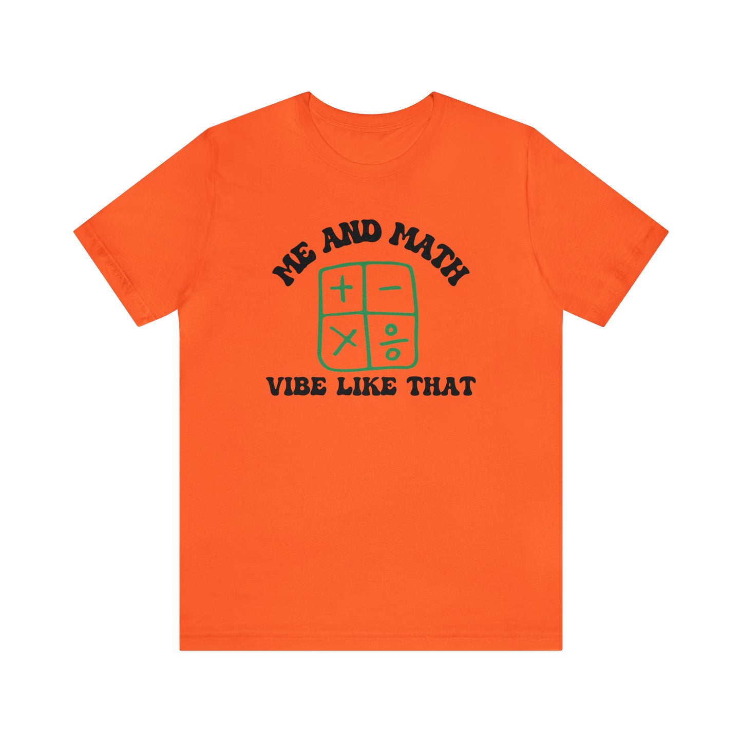 Teacher Appreciation, Math is Life, Me and Math Vibe Like That Shirt, Retro Math Shirt, Vibe Shirt, T502
