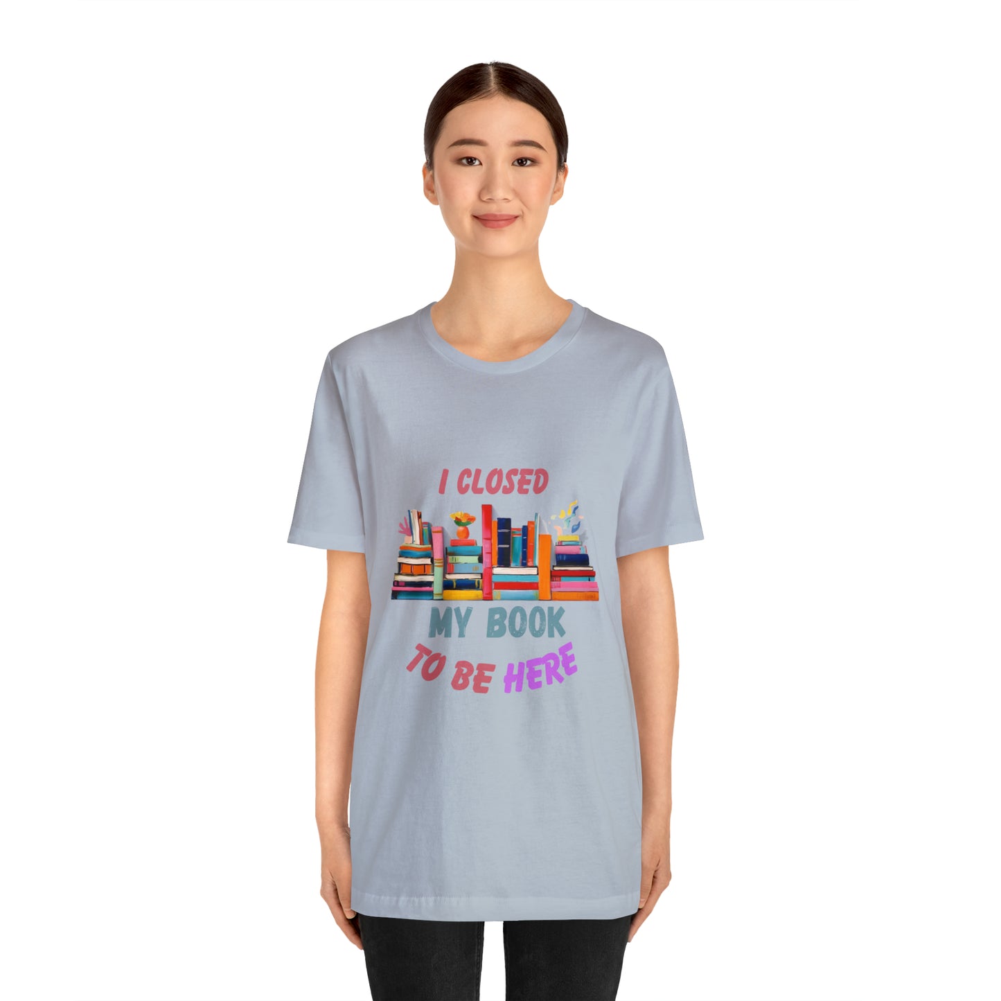 I closed my book to be here shirt, books and coffee shirt, T156