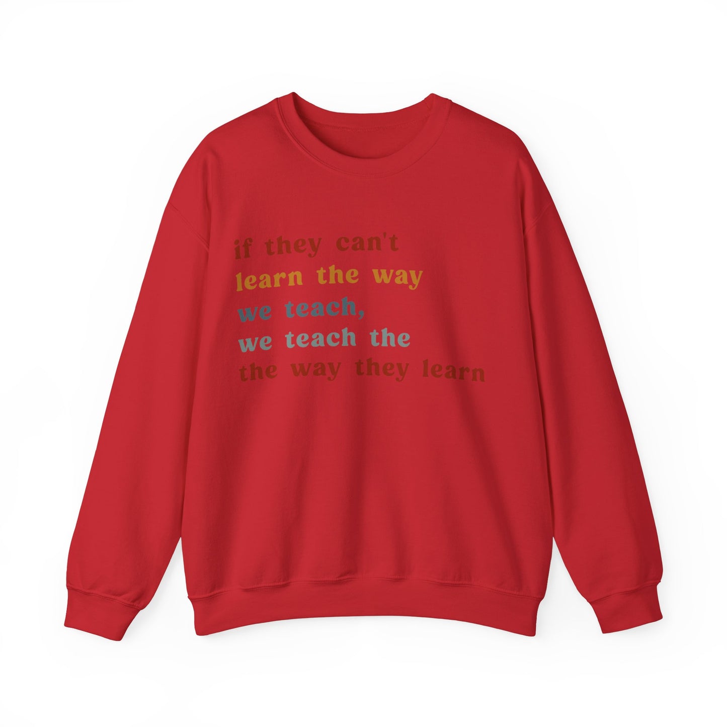 If They Can't Learn The Way We Teach, We Teach The Way They Learn Sweatshirt, ABA Sweatshirt, Behavioral Specialist Sweatshirt, S1155