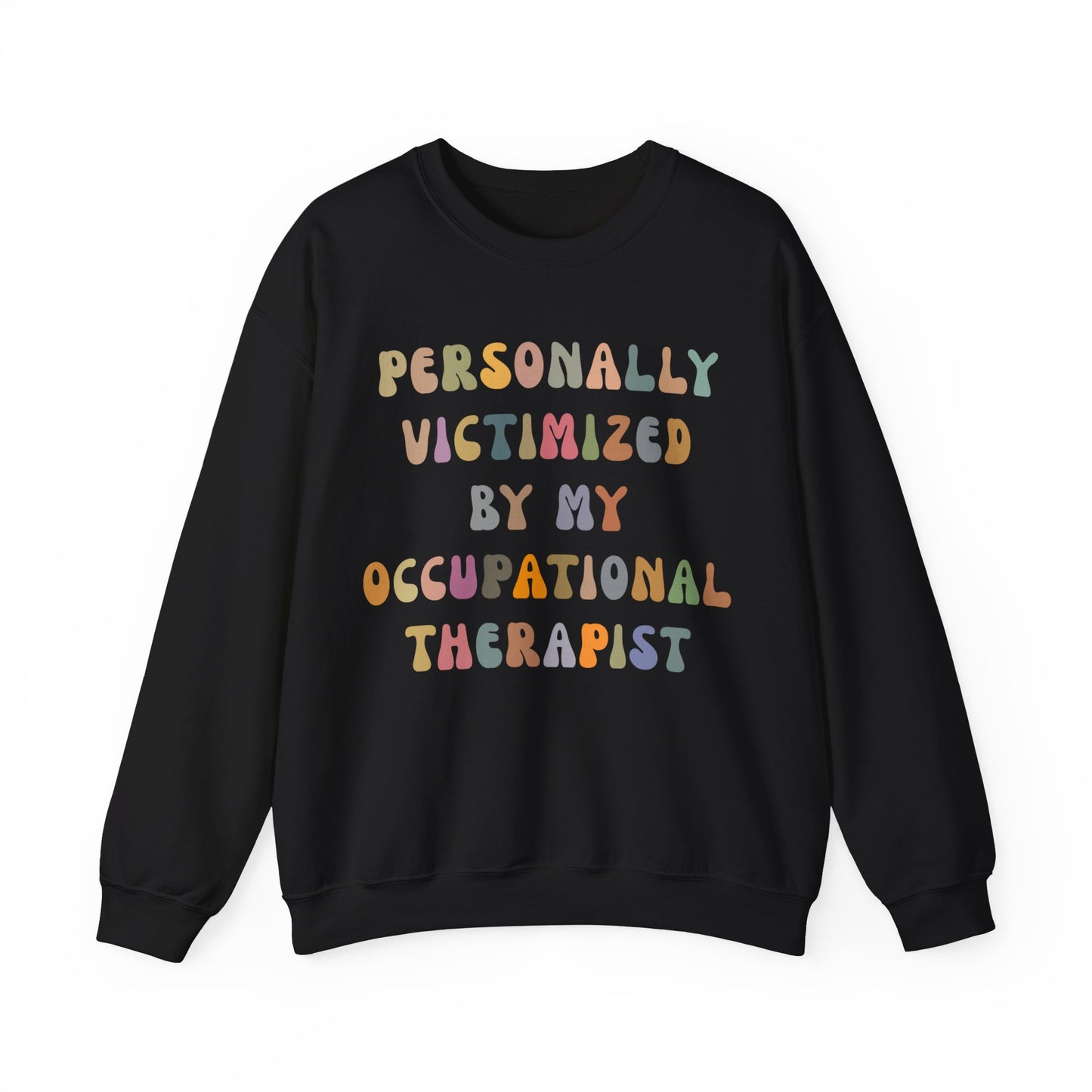 Personally Victimized By My Occupational Therapist Sweatshirt, Occupational Therapy Sweatshirt, Occupational Therapist Sweatshirt, S1162