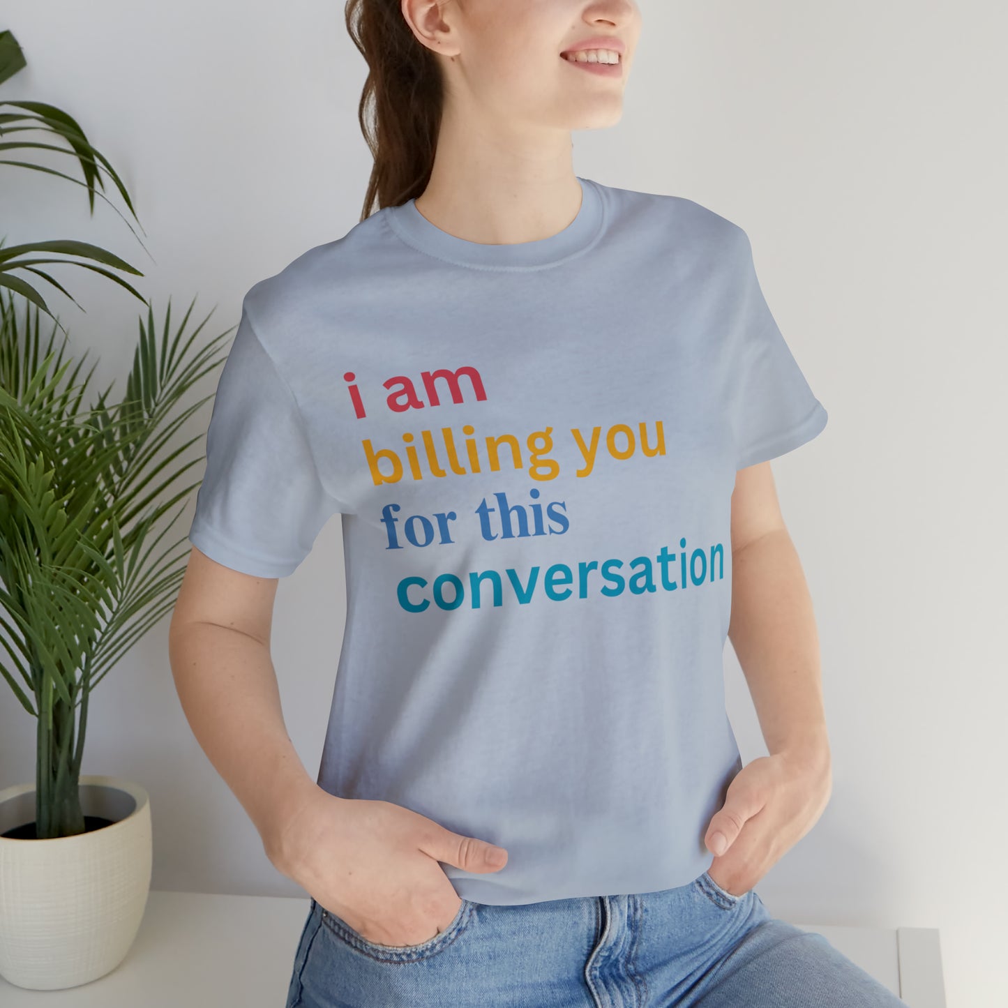 I Am Billing You For This Conversation Shirt, Funny Psychologist Shirt, Law Student Gif, T235
