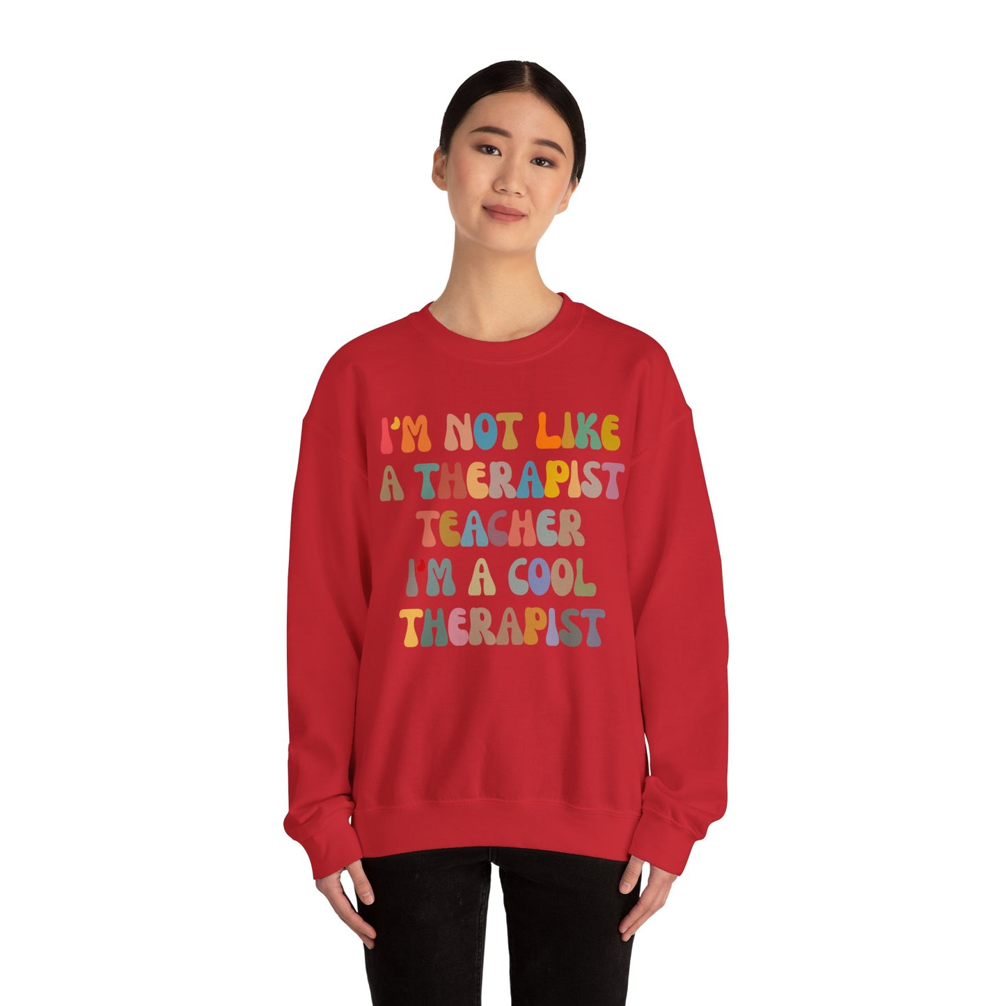 I'm Not Like A Therapist Teacher I'm A Cool Therapist Sweatshirt, Cool Therapist Appreciation Sweatshirt, Sweatshirt for Therapist, S1553