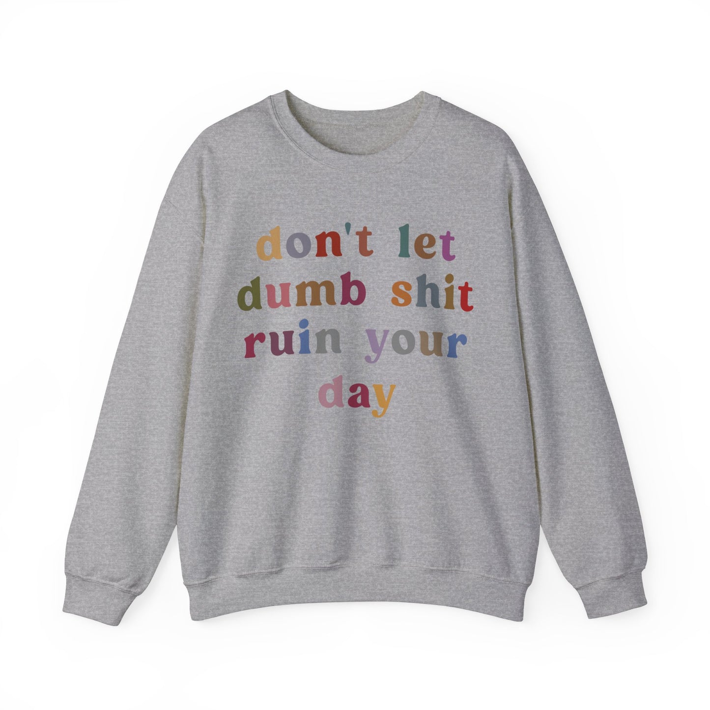Don't Let Dumb Shit Ruin Your Day Sweatshirt, Motivational Therapy Sweatshirt, Mental Health Awareness Sweatshirt, Funny Sweatshirt, S1188