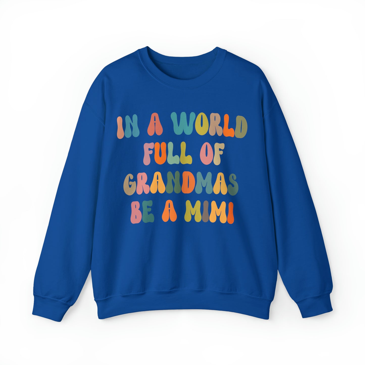 In A World Full Of Grandmas Be A Mimi Sweatshirt, Best Grandma Sweatshirt, Cool Mimi Sweatshirt, Mother's Day Gift, Favorite Granny, S1029