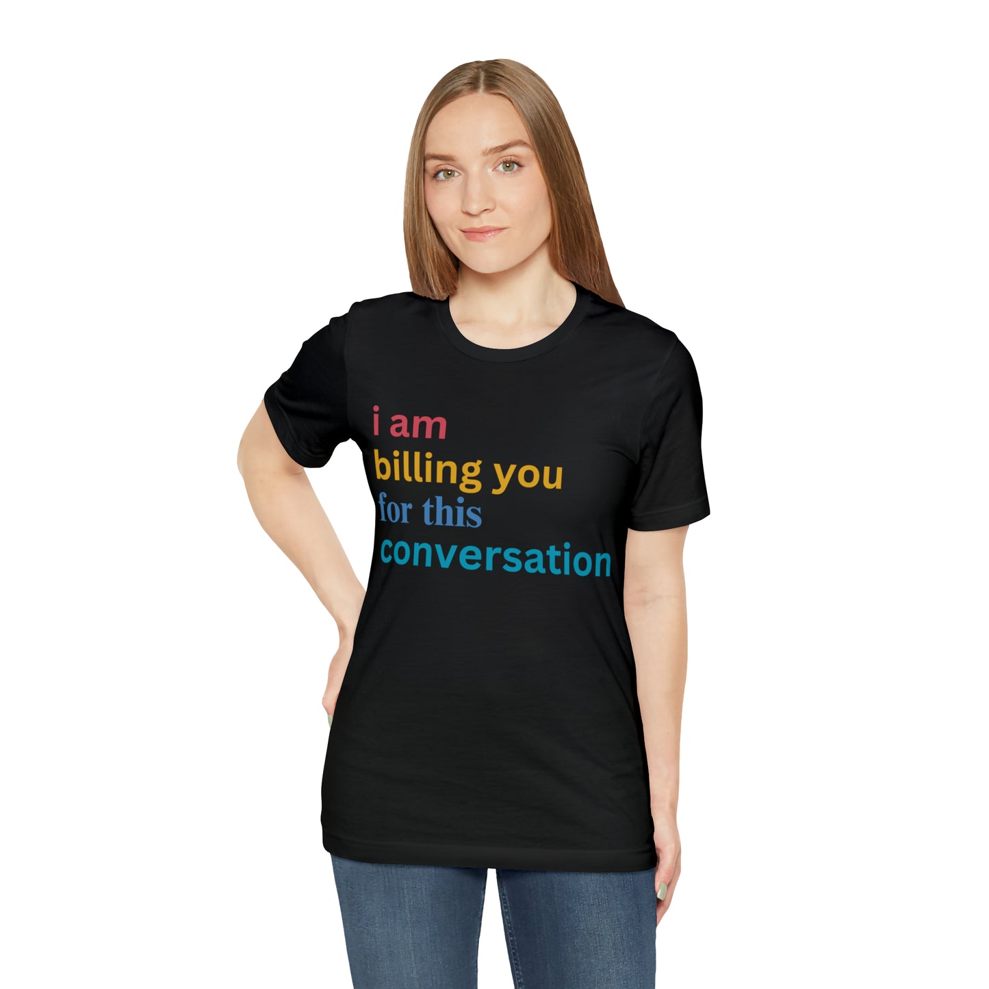 I Am Billing You For This Conversation Shirt, Funny Psychologist Shirt, Law Student Gif, T235