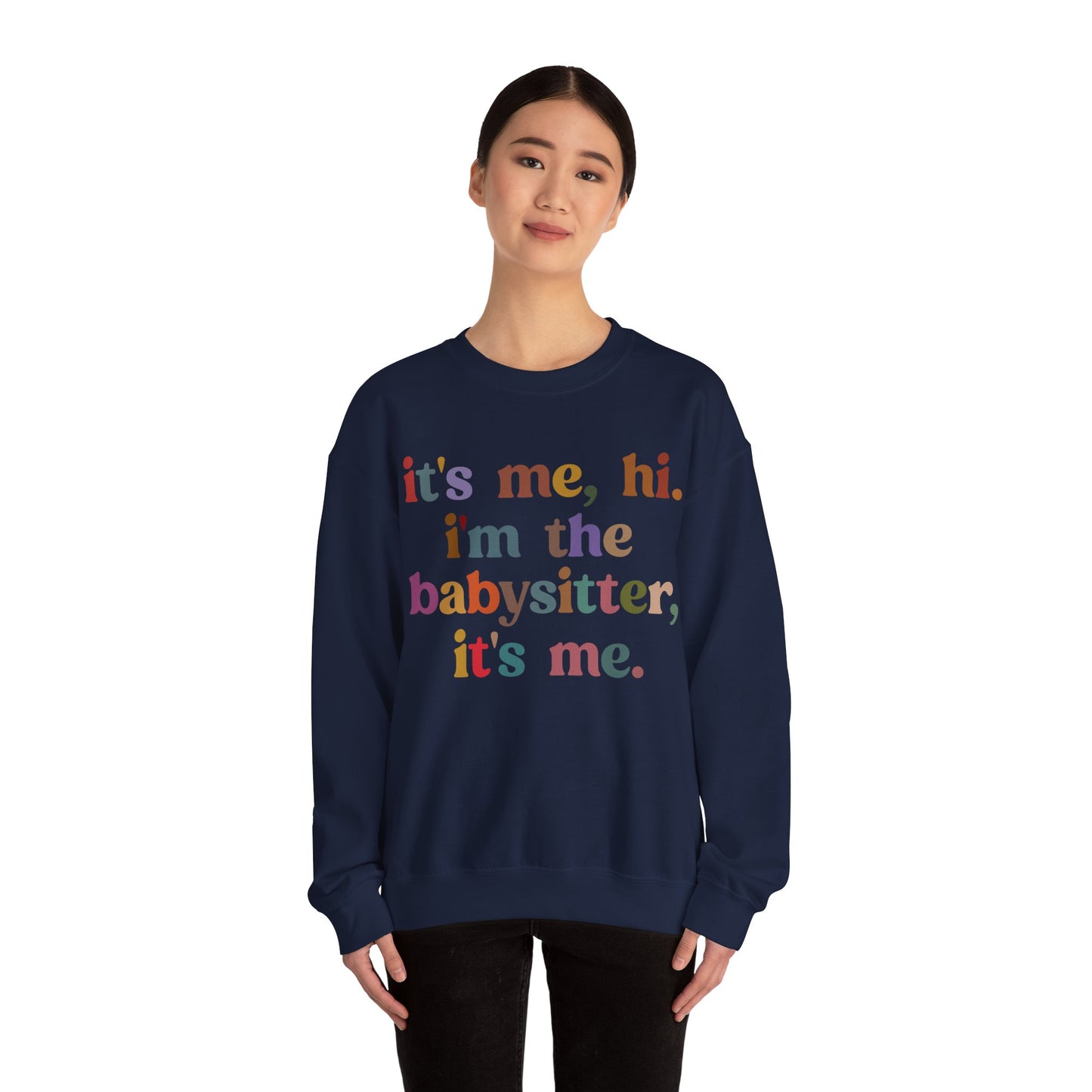 It's Me Hi I'm The Babysitter It's Me Sweatshirt, Favorite Babysitter Sweatshirt, Best Nanny Sweatshirt, Babysitter Appreciation Gift, T1105