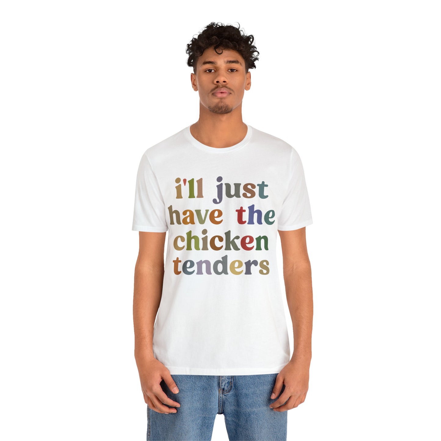 I'll Just Have The Chicken Tenders Shirt, Chicken Nugget Lover Shirt, Trendy Shirt, Funny Sayings Shirt, Sarcastic shirt, T1134