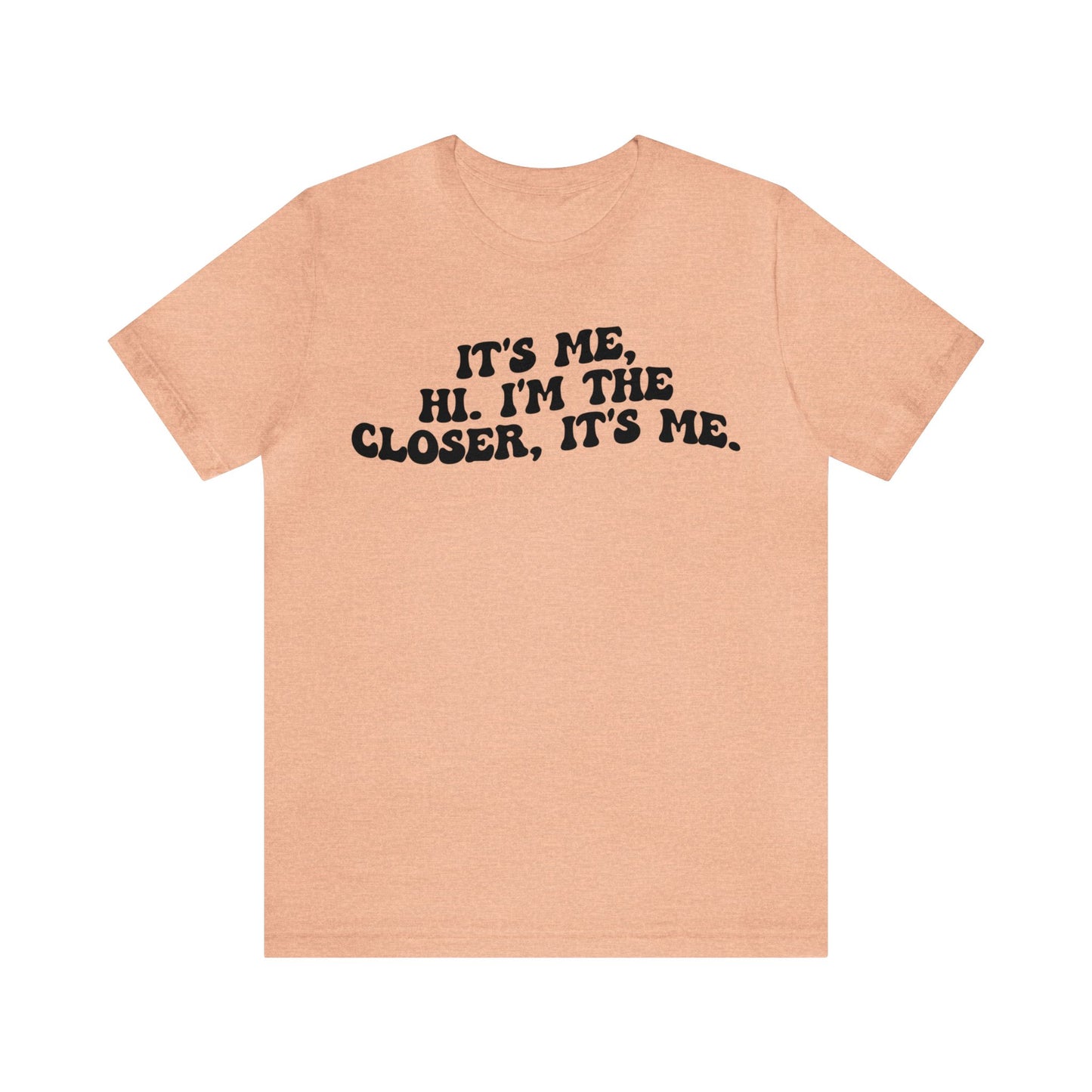 It's Me Hi I'm The Closer It's Me Shirt, Real Estate Closer Shirt, Real Estate Professional Shirt, Real Estate Agent Shirt, T1488