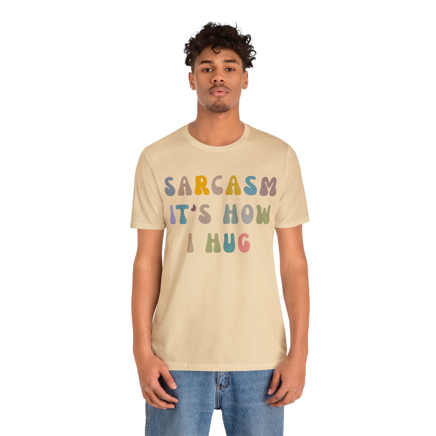 Sarcasm It's How I Hug Shirt, Sarcastic Quote Shirt, Sarcasm Women Shirt, Funny Mom Shirt, Shirt for Women, Gift for Her, Mom Shirt, T1261