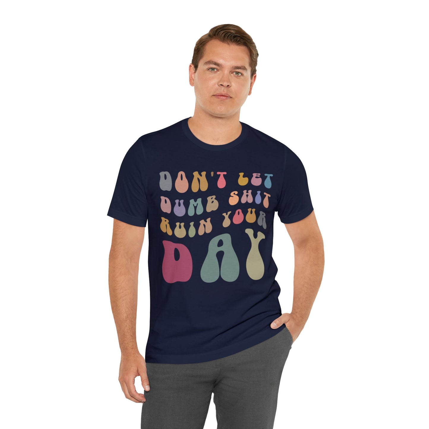 Don't Let Dumb Shit Ruin Your Day Shirt, Motivational Therapy Shirt, Mental Health Awareness Shirt, Funny Shirt for Women, T1185