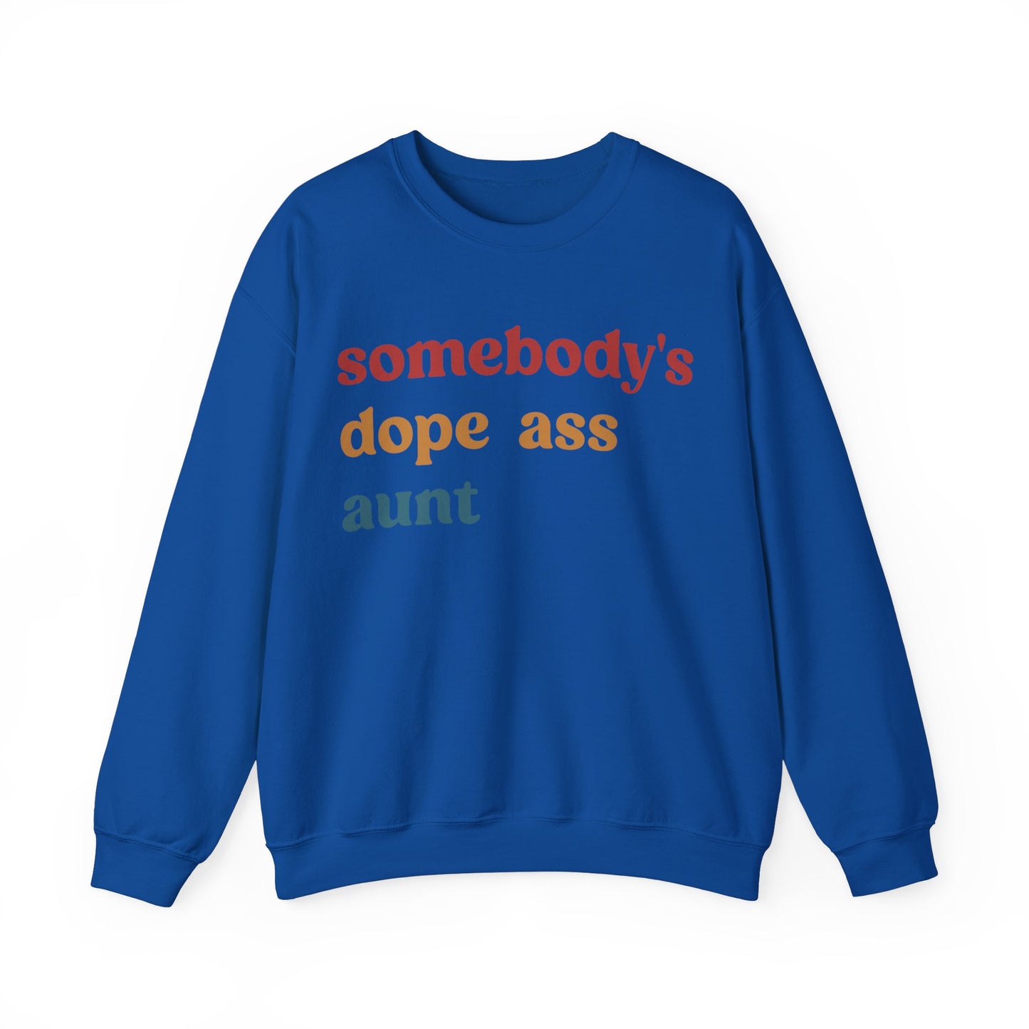 Somebody's Dope Ass Aunt Sweatshirt, Best Aunt Sweatshirt, New Aunt Sweatshirt, Funny Aunt Sweatshirt, Favorite Aunt Sweatshirt, S1210