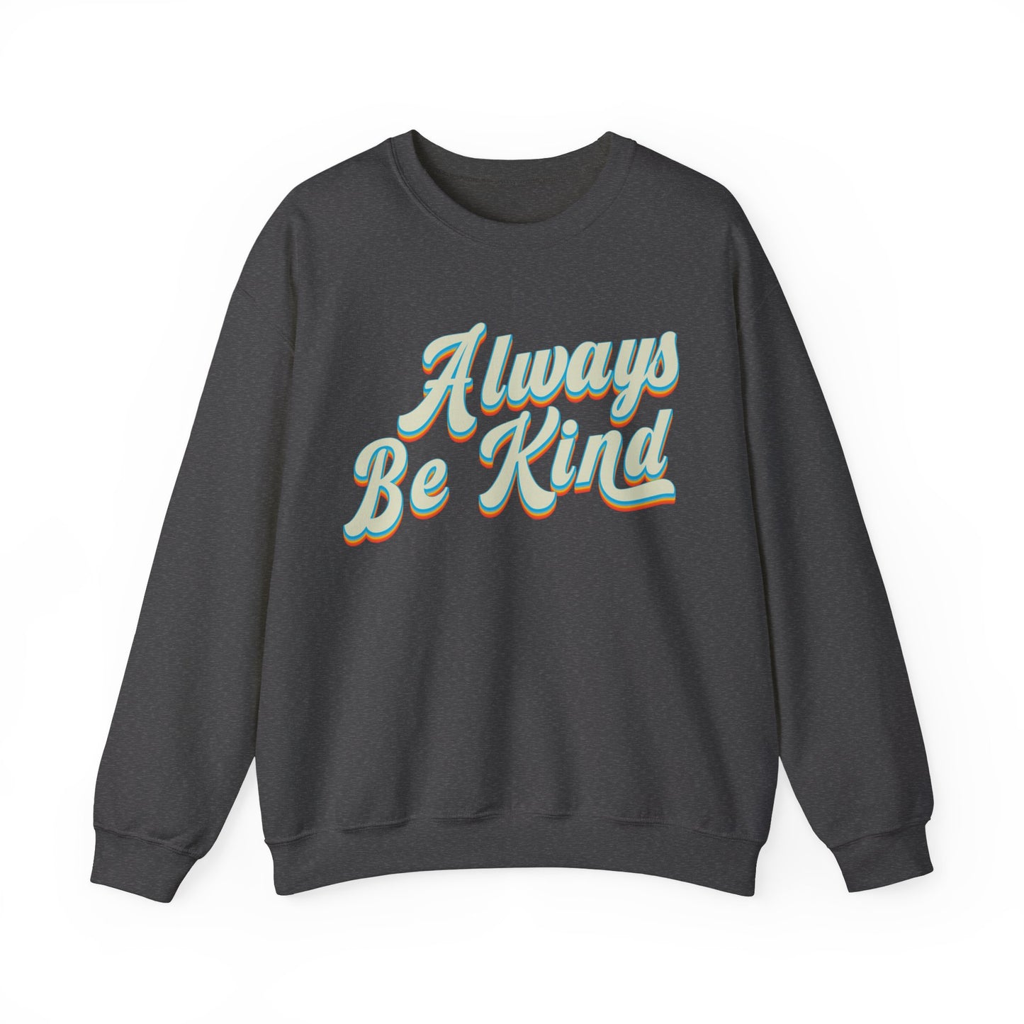 Always Be Kind Sweatshirt, Positivity Sweatshirt, Kind Mom Sweatshirt, Be a Kind Human Sweatshirt, Cute Inspirational Sweatshirt, S1373