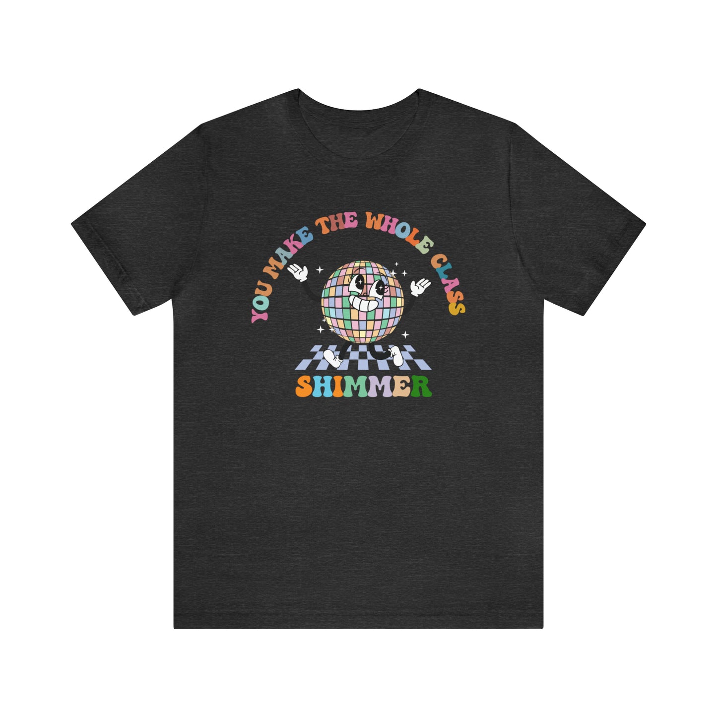 You Make The Whole Class Shimmer Shirt, Best Teacher Shirt, Teacher Appreciation, Cool Teacher Shirt, Cool Teachers Club, T622