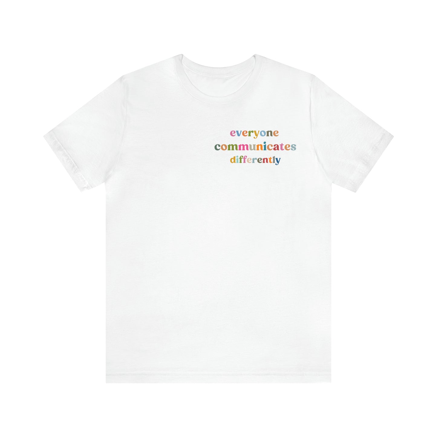 Everyone Communicates Differently Shirt, Special Education Teacher Shirt Inclusive Shirt, Autism Awareness Shirt, ADHD Shirt, T809