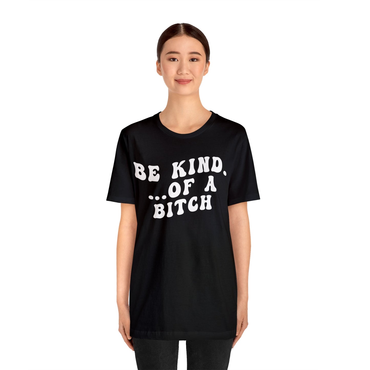 Be Kind Of A Bitch Shirt, Funny Girls Shirt, Funny Sassy Shirt, Sarcasm Shirt for Women, Funny Gift for Friends, Gift For Girls, T1197