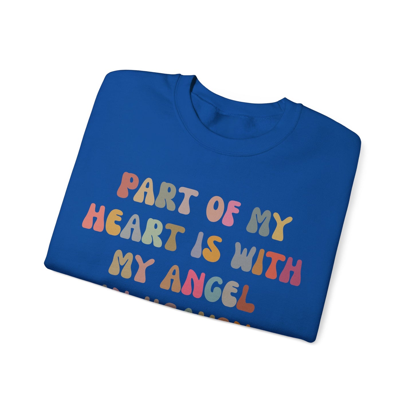 Part Of My Heart Is With My Angel In Heaven Sweatshirt, Inspirational Sweatshirt, Positive Sweatshirt, Motivational Sweatshirt, S1297