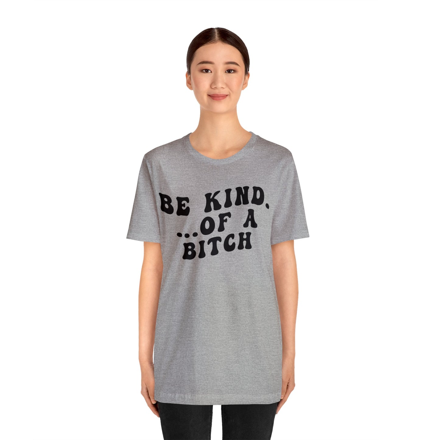 Be Kind Of A Bitch Shirt, Funny Girls Shirt, Funny Sassy Shirt, Sarcasm Shirt for Women, Funny Gift for Friends, Gift For Girls, T1197