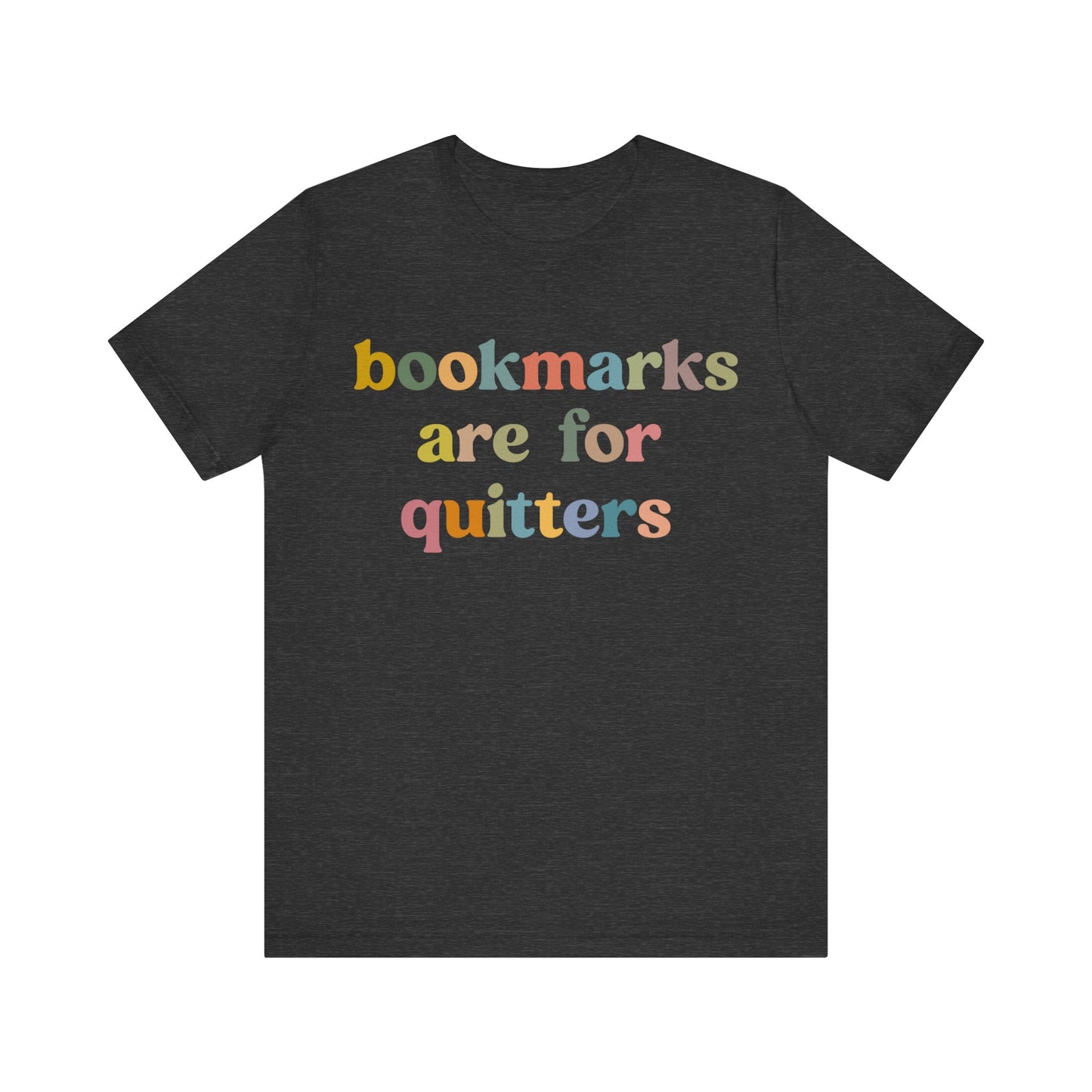 Bookmarks Are For Quitters Shirt for Bookworm, Funny Librarian T-Shirt for Book Lover, Tshirt for Book Nerd Gift, T1103