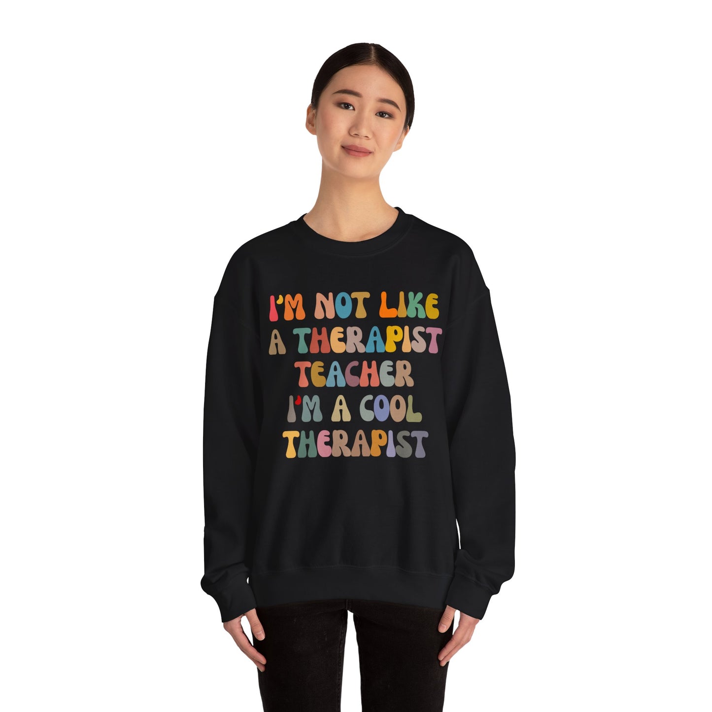 I'm Not Like A Therapist Teacher I'm A Cool Therapist Sweatshirt, Cool Therapist Appreciation Sweatshirt, Sweatshirt for Therapist, S1553