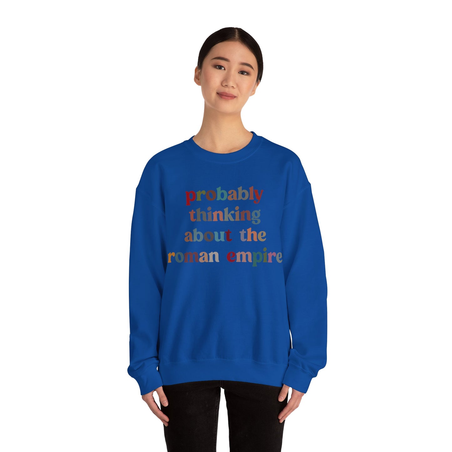 Probably Thinking About The Roman Empire Sweatshirt, Funny Quote Sweatshirt, Funny History Sweatshirt, Roman Empire Meme Sweatshirt, S1509