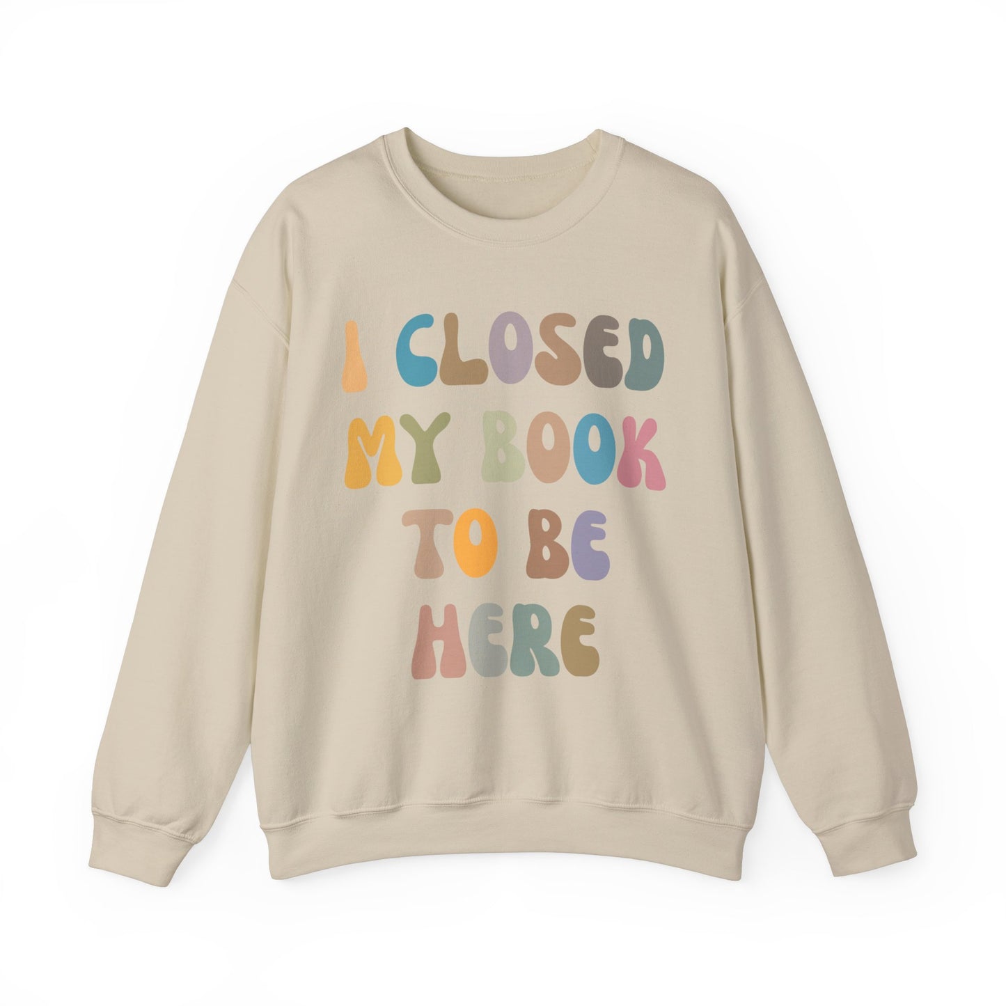 I Closed My Book To Be Here Sweatshirt, Book Lovers Club Sweatshirt, Introverted Bookworm Sweatshirt, Funny Book Nerd Sweatshirt, S1244