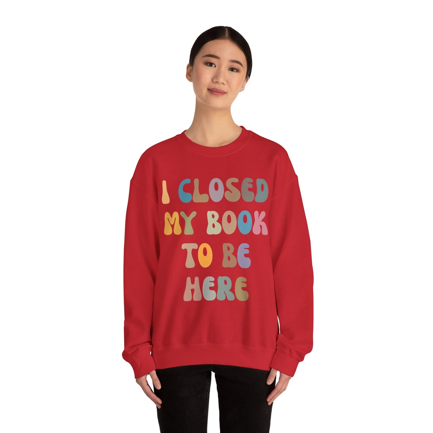 I Closed My Book To Be Here Sweatshirt, Book Lovers Club Sweatshirt, Introverted Bookworm Sweatshirt, Funny Book Nerd Sweatshirt, S1244