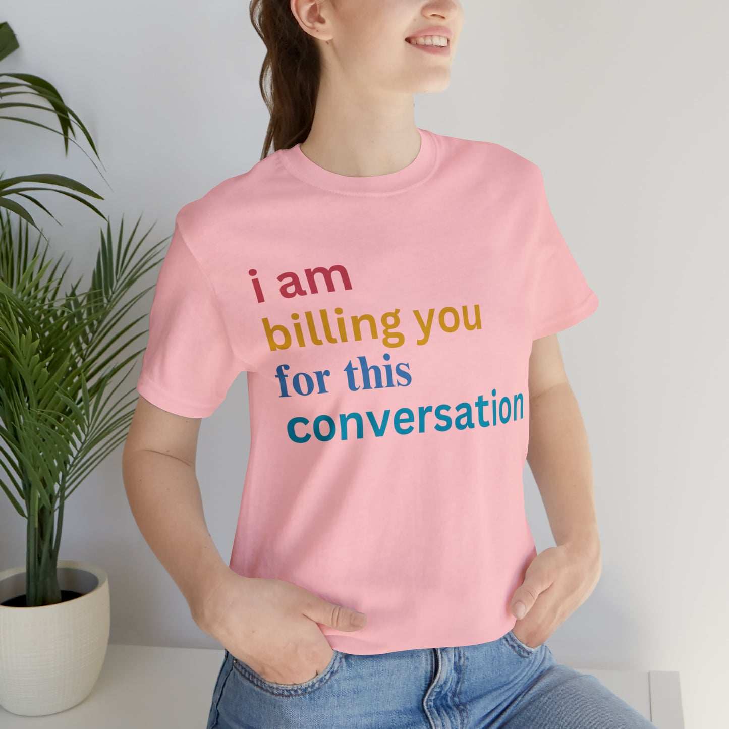 I Am Billing You For This Conversation Shirt, Funny Psychologist Shirt, Law Student Gif, T235
