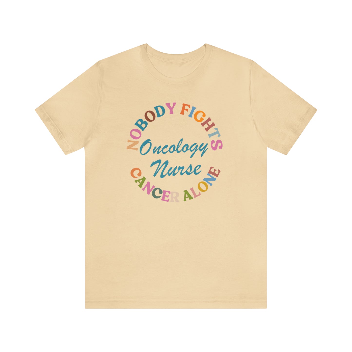 Oncology Nurse Shirt, Nobody Fights Cancer Alone Shirt, Medical Oncology Shirt, Cancer Nurse Shirt, T571