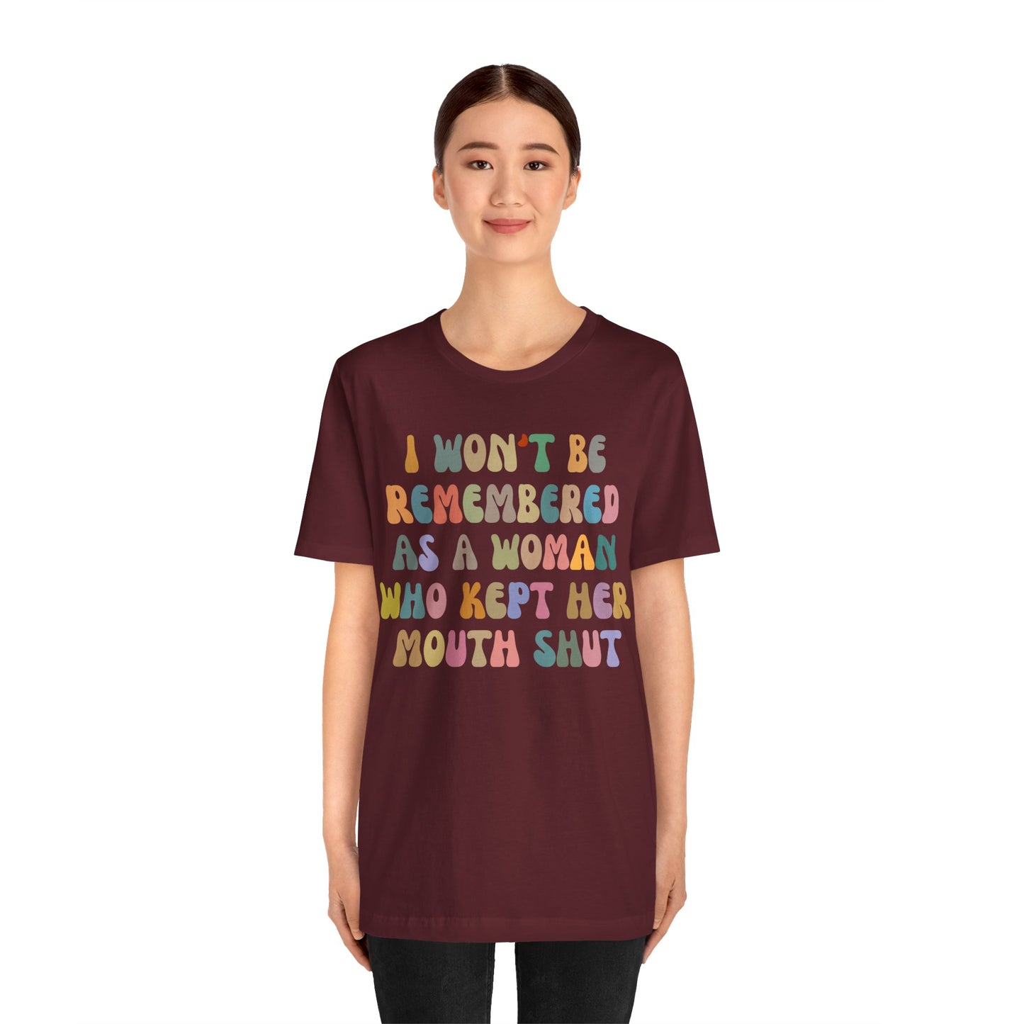 I Won't Be Remembered As A Woman Who Kept Her Mouth Shut Shirt, Feminist Shirt, Women Rights Equality, Women's Power Shirt, T1088