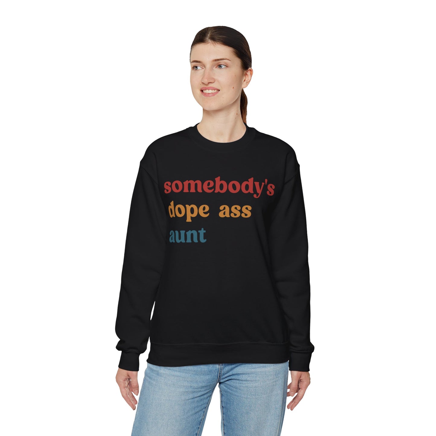 Somebody's Dope Ass Aunt Sweatshirt, Best Aunt Sweatshirt, New Aunt Sweatshirt, Funny Aunt Sweatshirt, Favorite Aunt Sweatshirt, S1210