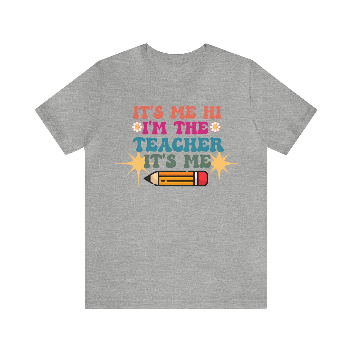 Its Me Hi Im the Teacher Its Me T-Shirt, Funny Trending Teacher Shirt, Teacher Gift Shirts For Teachers Funny Sayings Shirt, T540