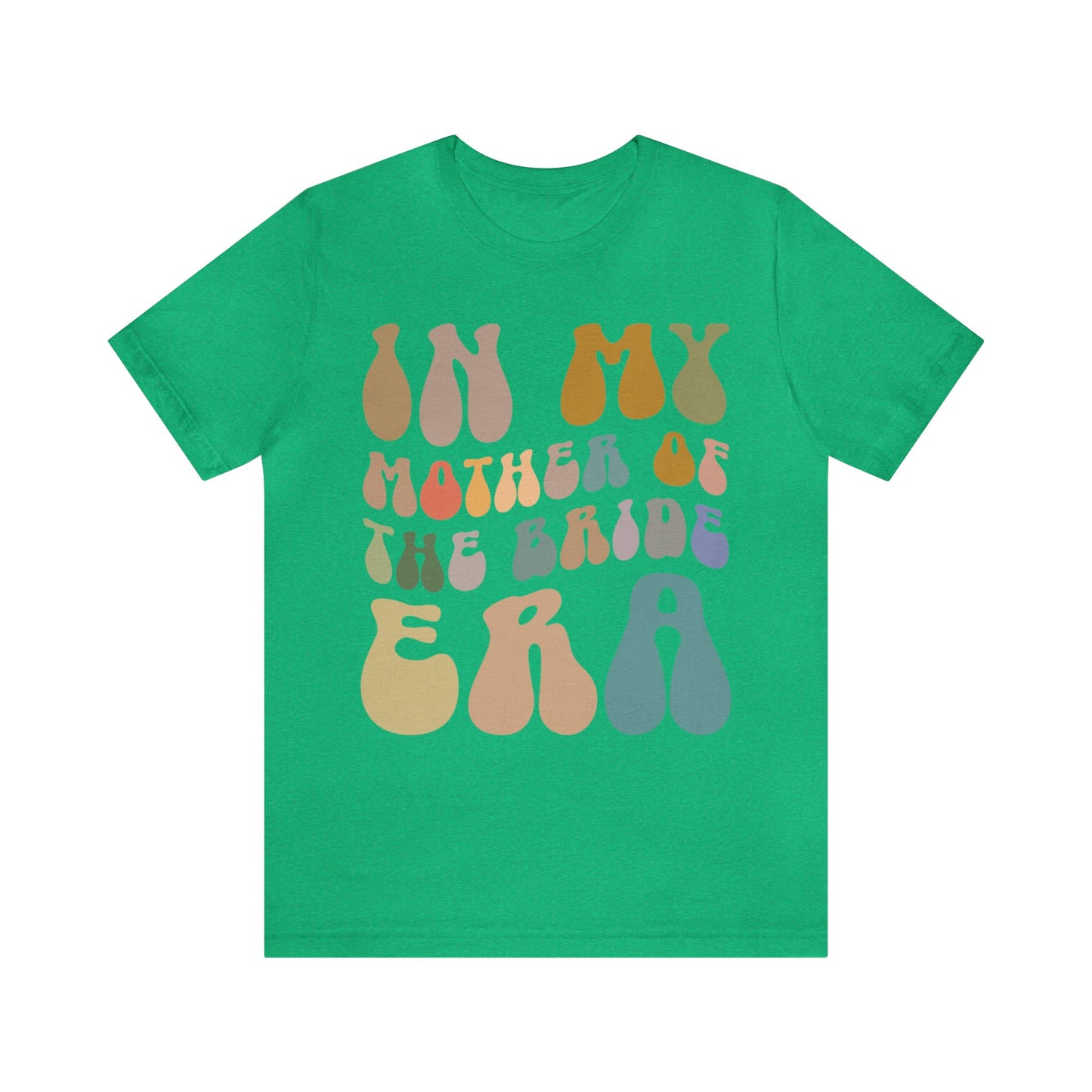In My Mother of the Bride Era Shirt, Bridal Party Shirt for Mom, Retro Wedding Shirt for Mom, Engagement Shirt, Cute Wedding Gift, T1349