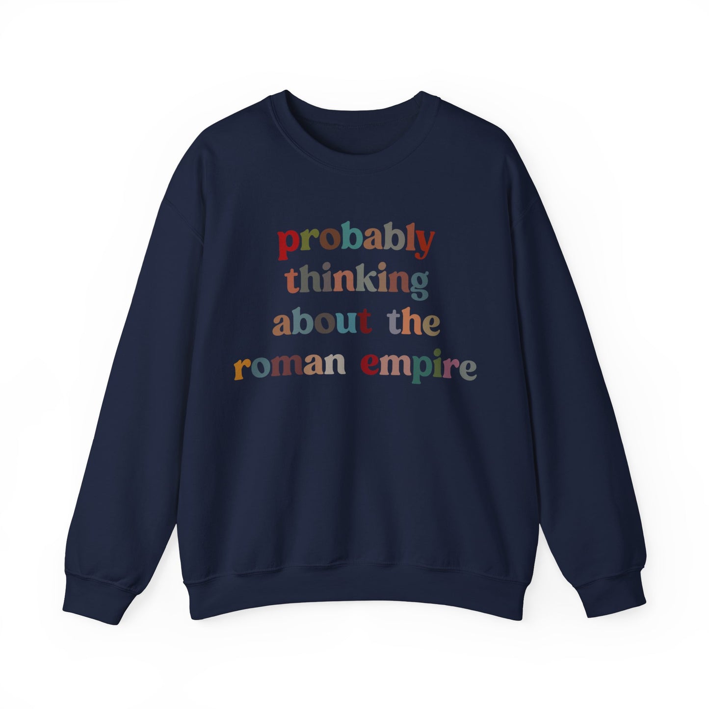 Probably Thinking About The Roman Empire Sweatshirt, Funny Quote Sweatshirt, Funny History Sweatshirt, Roman Empire Meme Sweatshirt, S1509