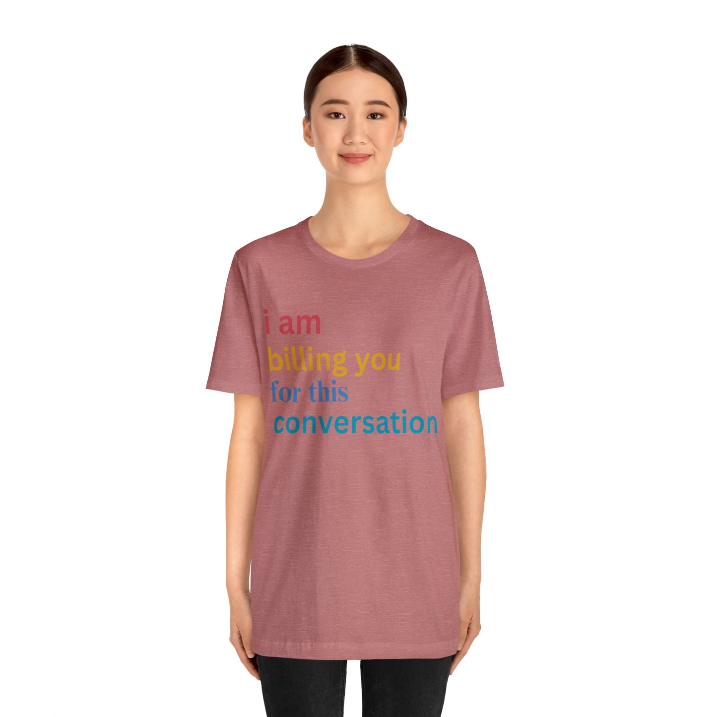 I Am Billing You For This Conversation Shirt, Funny Psychologist Shirt, Law Student Gif, T235