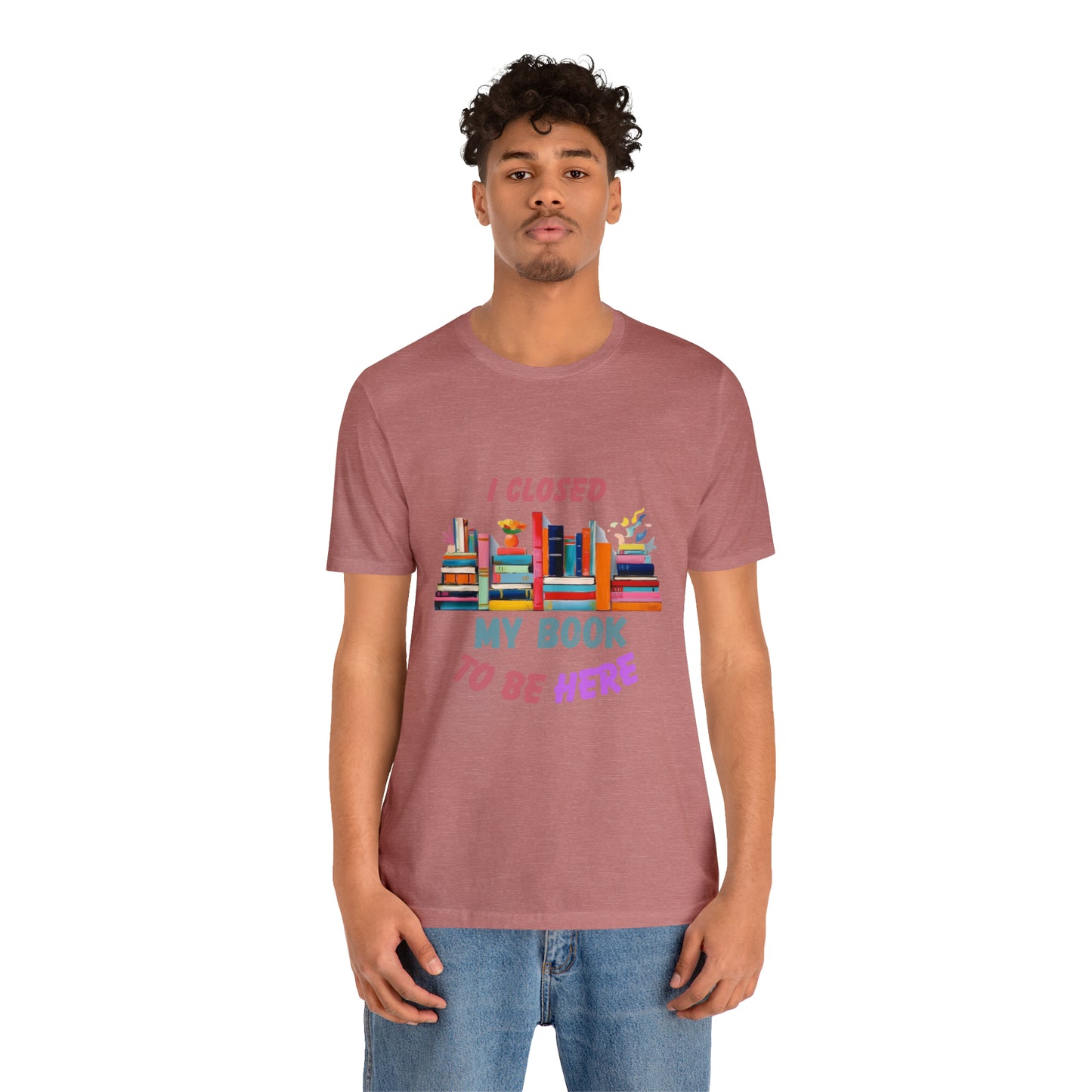 I closed my book to be here shirt, books and coffee shirt, T156