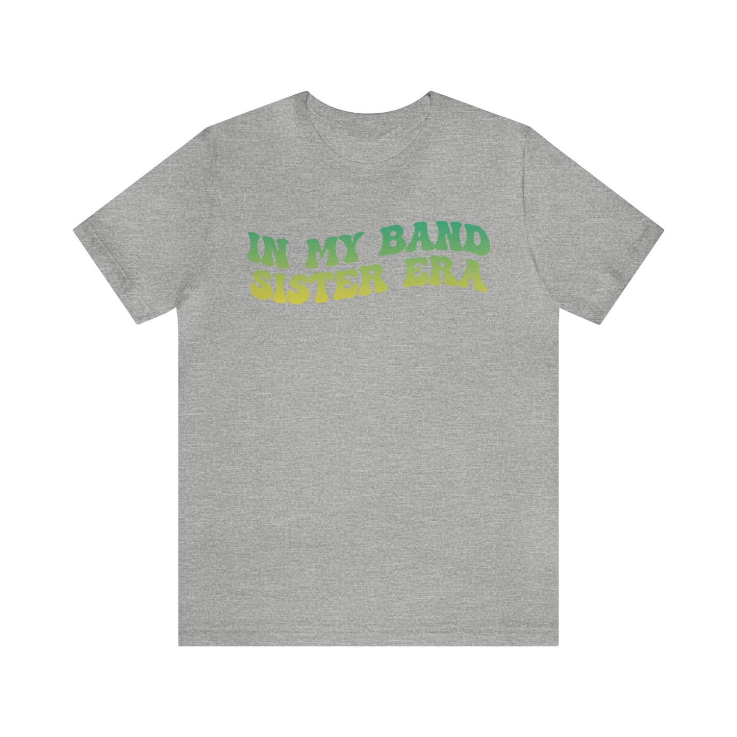 In My Band Sister Era Shirt, Gift for Sister, Shirt for Band, Band Sister Tee, Band Shirt for Sister, Gift for Band Sister, T1490
