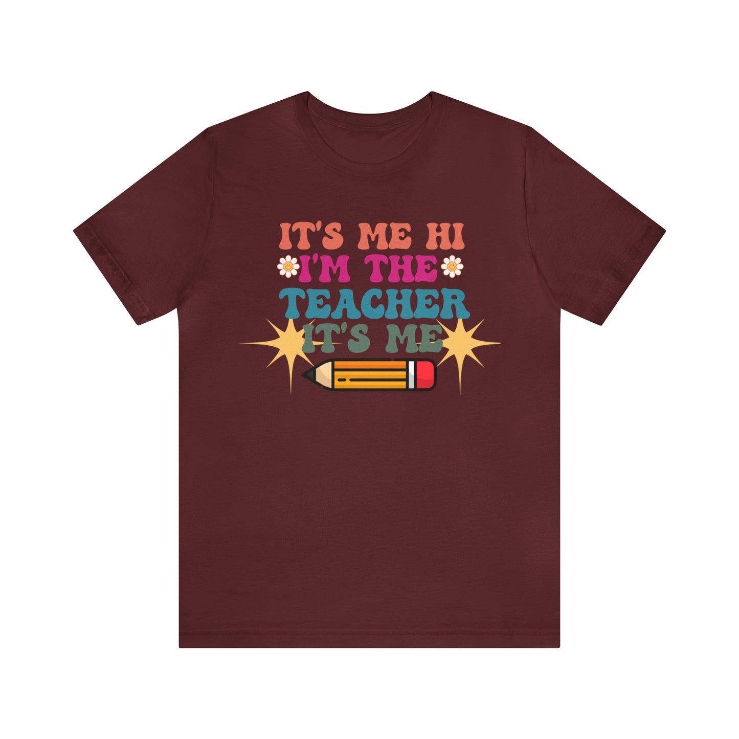 Its Me Hi Im the Teacher Its Me T-Shirt, Funny Trending Teacher Shirt, Teacher Gift Shirts For Teachers Funny Sayings Shirt, T540