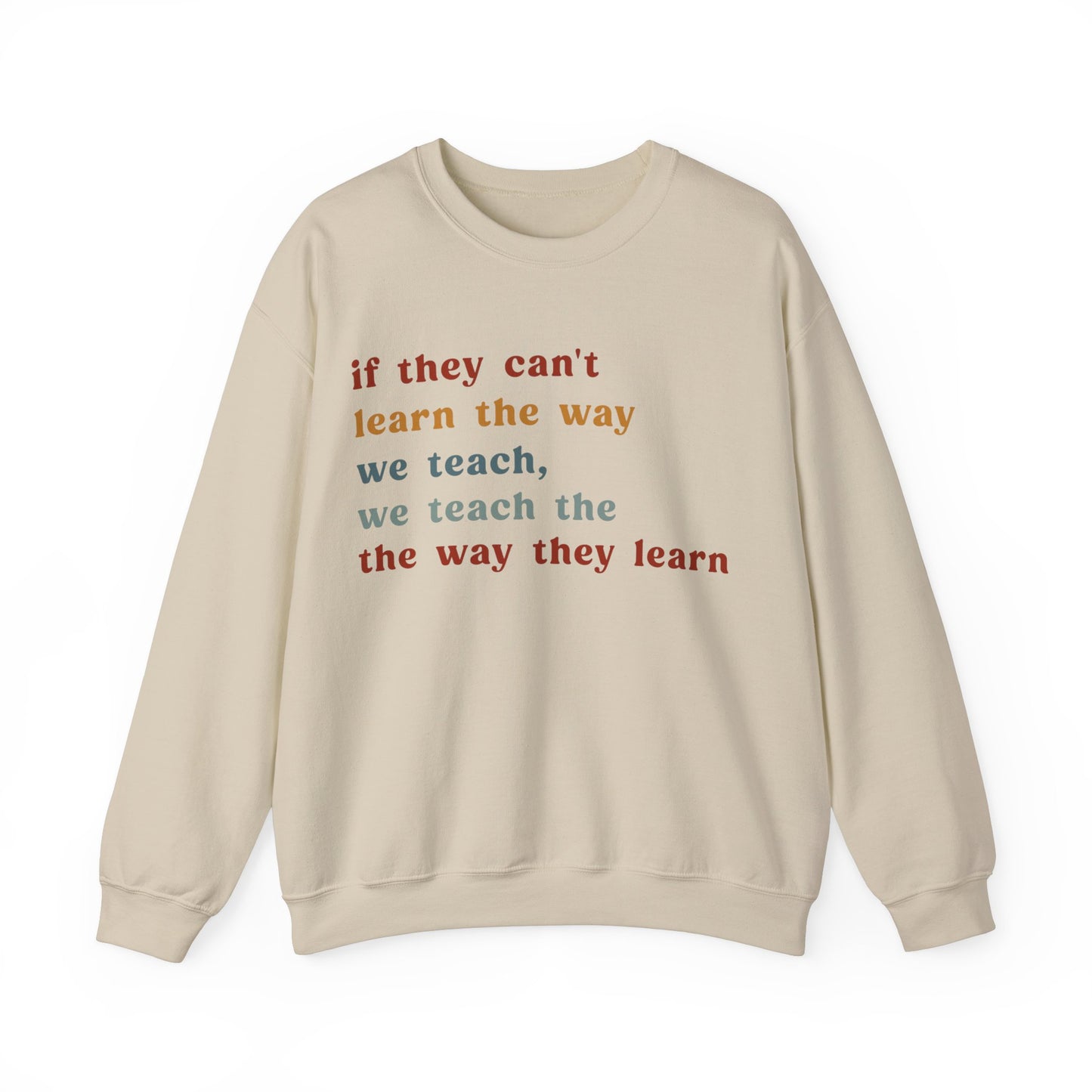 If They Can't Learn The Way We Teach, We Teach The Way They Learn Sweatshirt, ABA Sweatshirt, Behavioral Specialist Sweatshirt, S1155
