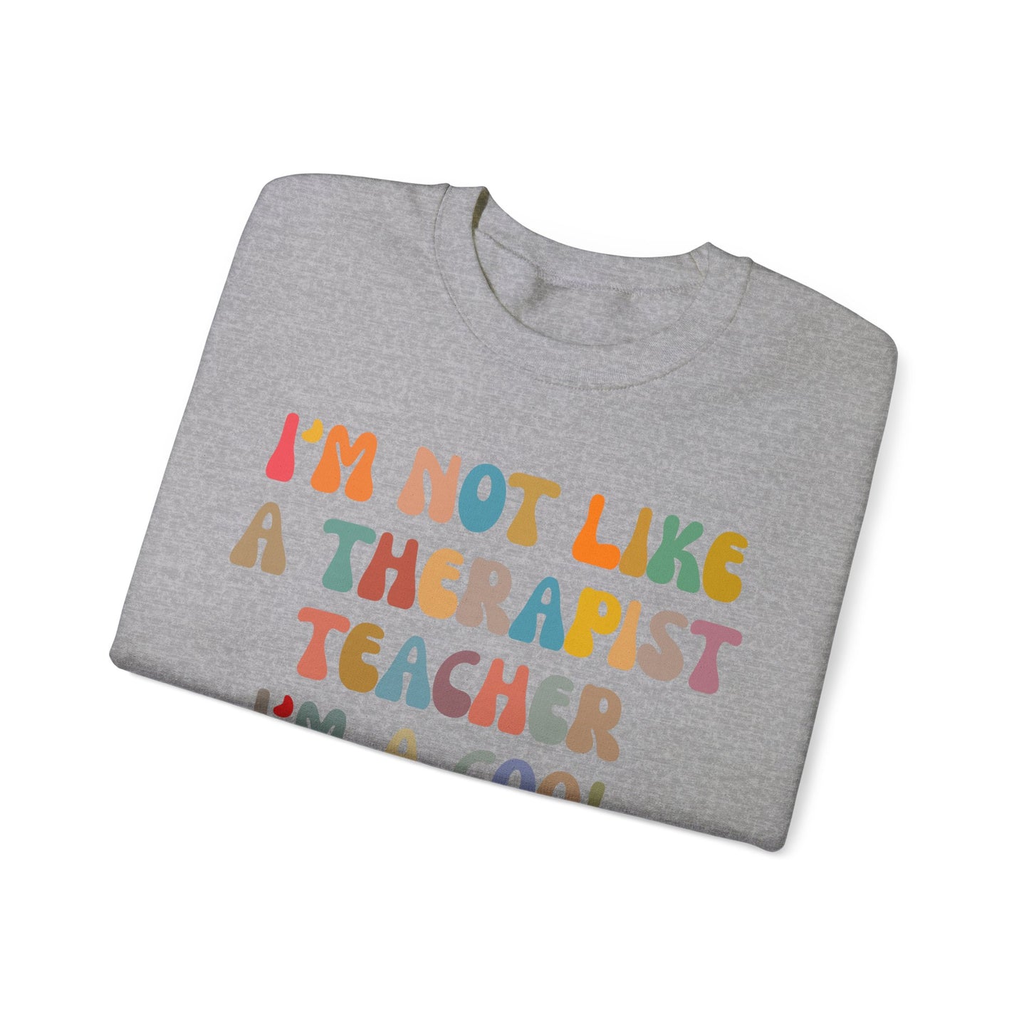 I'm Not Like A Therapist Teacher I'm A Cool Therapist Sweatshirt, Cool Therapist Appreciation Sweatshirt, Sweatshirt for Therapist, S1553