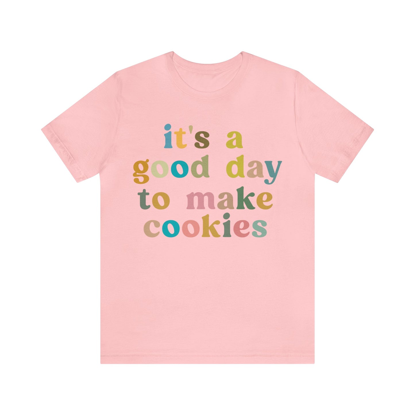 It's A Good Day to Make Cookies Shirt, Funny Baking Gift for Baker, Cute Tee for Pastry Chef, Cookie Lover, Baking Mom Shirt, T1018