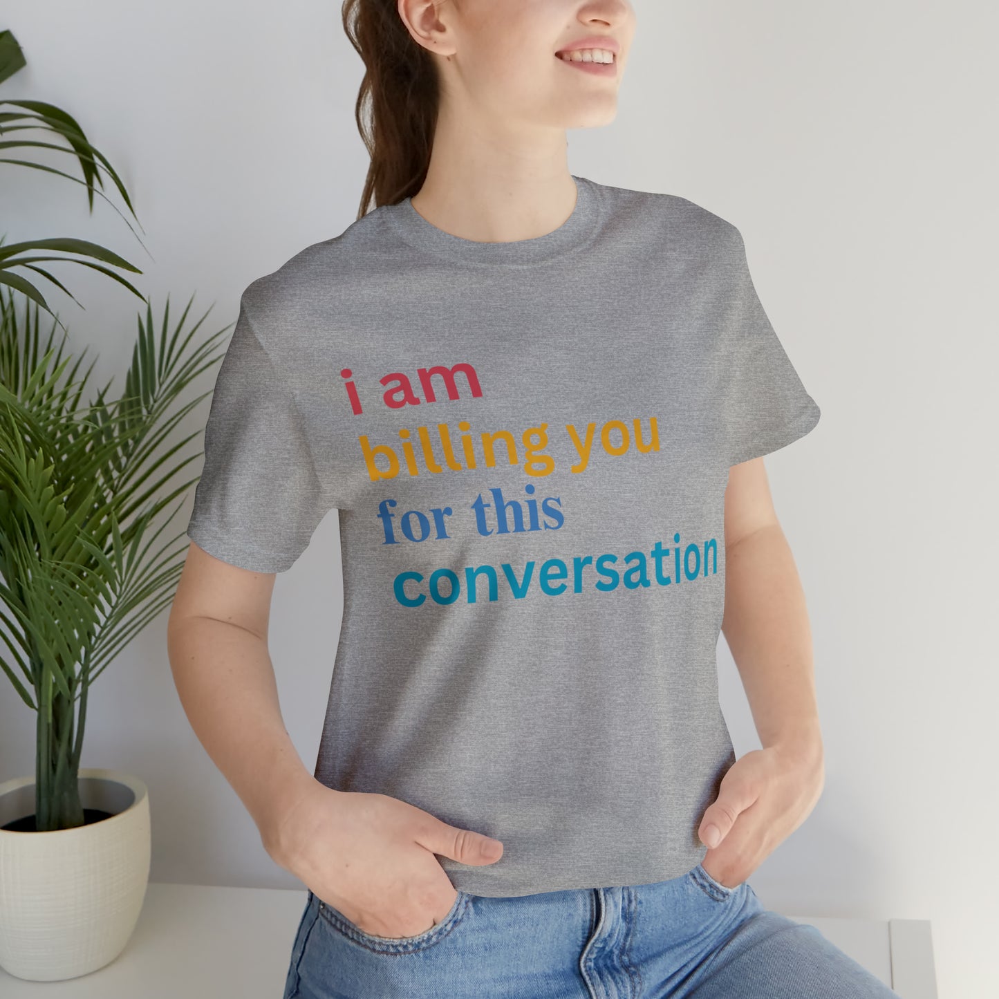 I Am Billing You For This Conversation Shirt, Funny Psychologist Shirt, Law Student Gif, T235