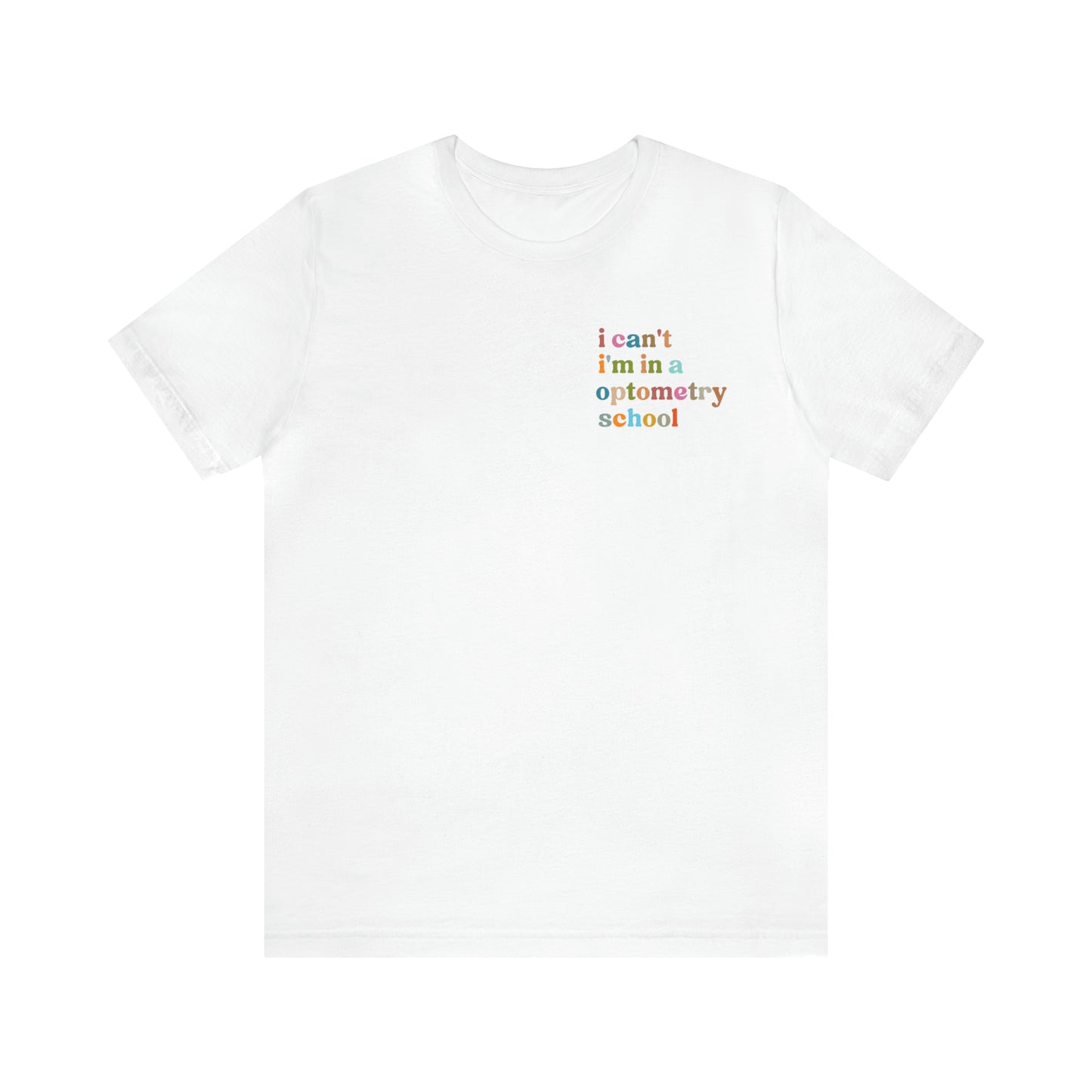 Eyecare Shirt, I Can't I'm In A Optometry School Shirt, Shirt for Optometry, Eyes Specialist Shirt, Eye Care Specialist, T462