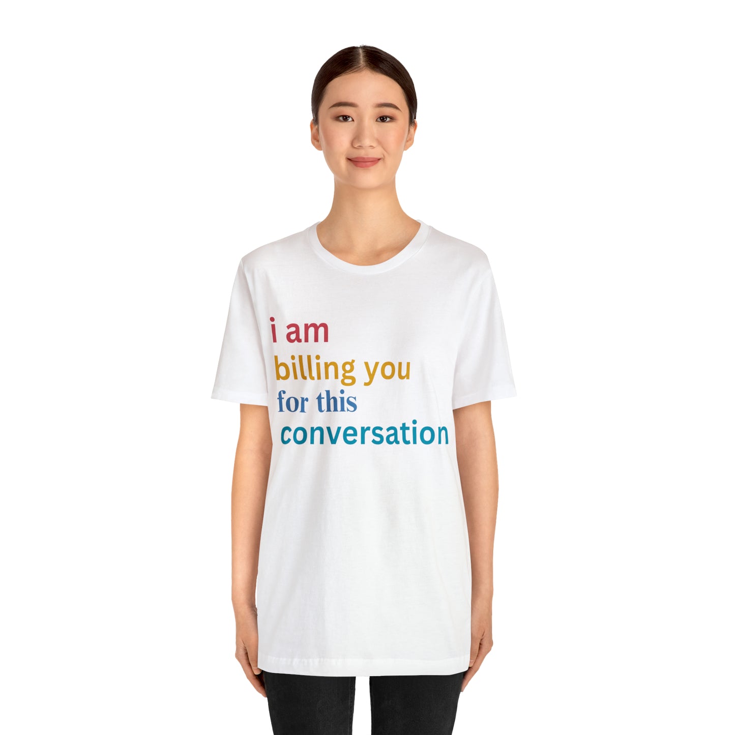 I Am Billing You For This Conversation Shirt, Funny Psychologist Shirt, Law Student Gif, T235