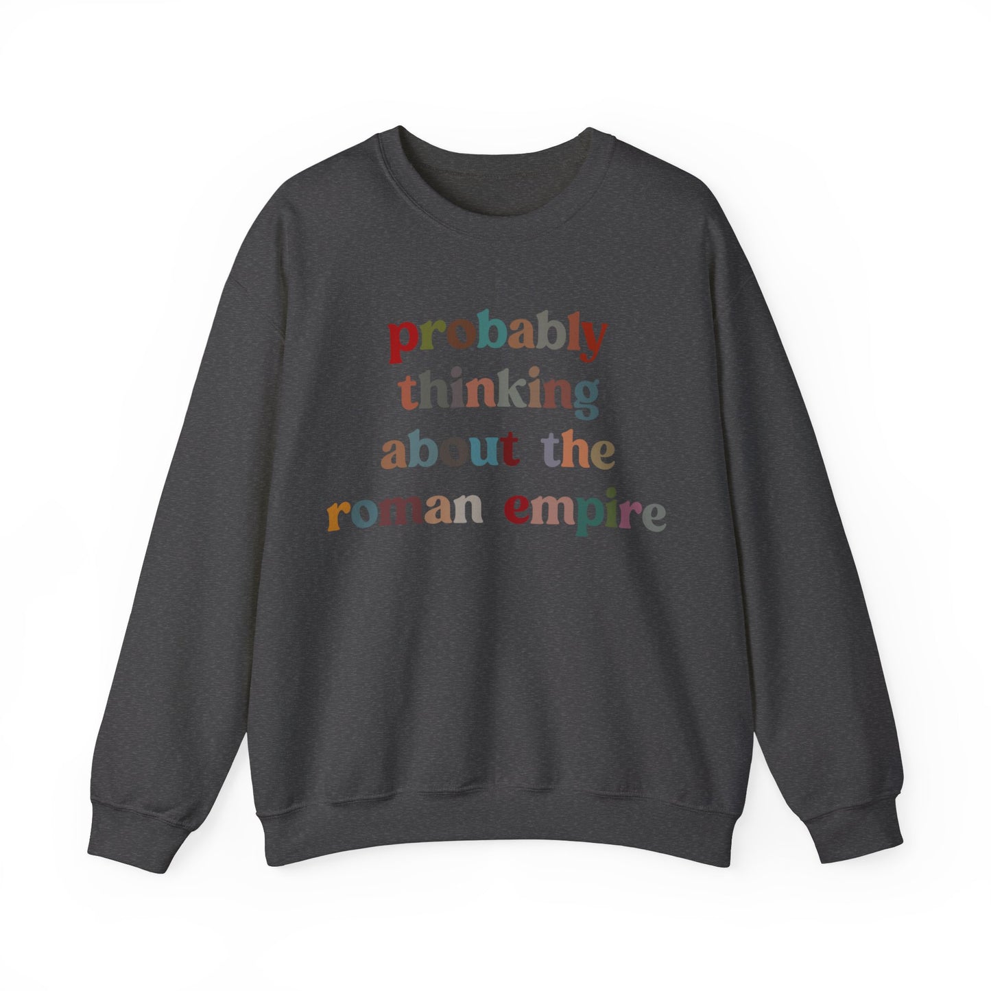 Probably Thinking About The Roman Empire Sweatshirt, Funny Quote Sweatshirt, Funny History Sweatshirt, Roman Empire Meme Sweatshirt, S1509