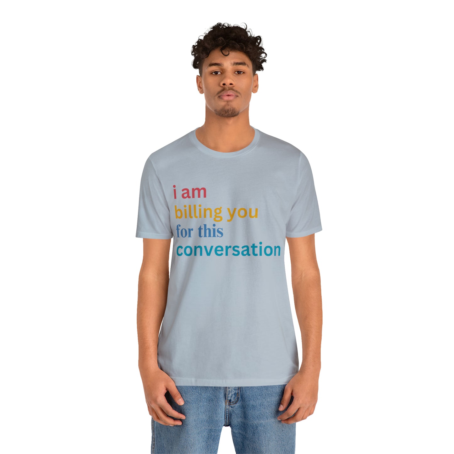 I Am Billing You For This Conversation Shirt, Funny Psychologist Shirt, Law Student Gif, T235