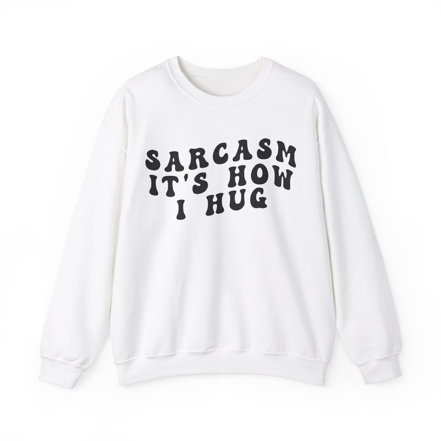 Sarcasm It's How I Hug Sweatshirt, Sarcastic Quote Sweatshirt, Sarcasm Women Sweatshirt, Funny Mom Sweatshirt, Shirt for Women, S1262