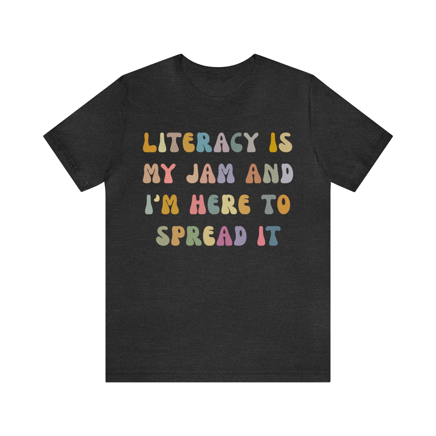 Literacy Is My Jam And I'm Here To Spread It Shirt, Literacy Teacher Shirt, Literary Teacher Shirt, English Teacher Shirt, T1179