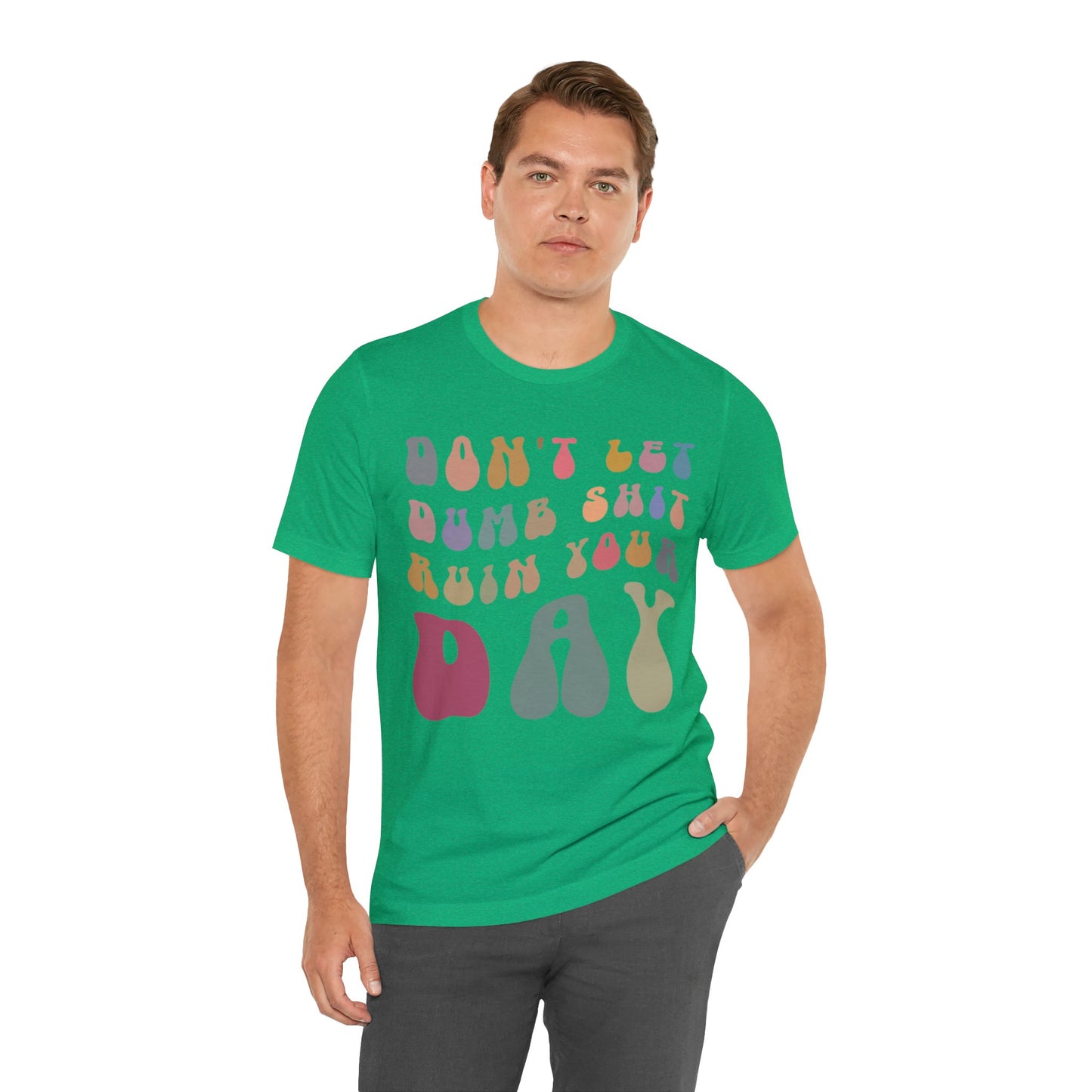 Don't Let Dumb Shit Ruin Your Day Shirt, Motivational Therapy Shirt, Mental Health Awareness Shirt, Funny Shirt for Women, T1185